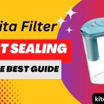 Brita Filter not Sealing-The Best Guide
