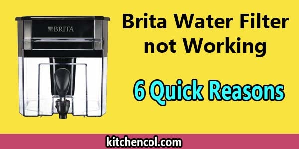 Brita Water Filter not Working-6 Quick Reasons