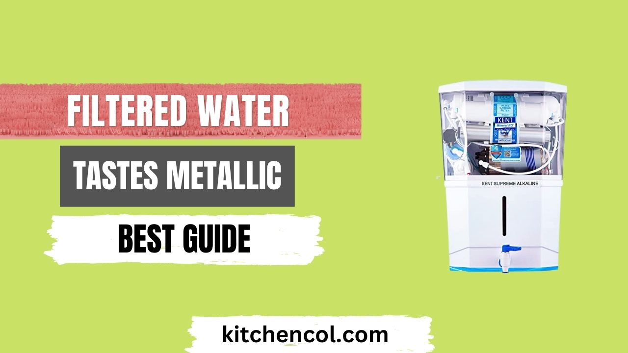 Filtered Water Tastes Metallic-Best Guide