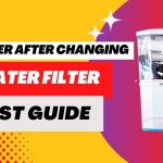 No Water After Changing Water Filter-Best Guide