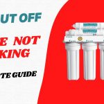 RO Shut OFF Valve not Working-Ultimate Guide