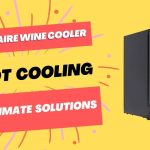 Frigidaire Wine Cooler not Cooling-Ultimate Solutions