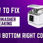 How To Fix Dishwasher Leaking From Bottom Right Corner