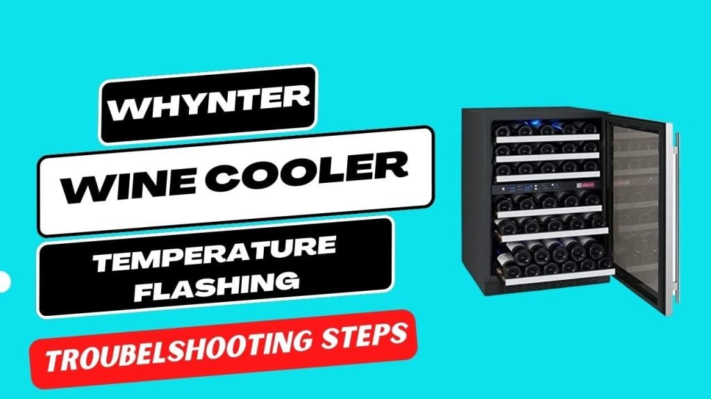 Whynter Wine Cooler Temperature FlashingTroubleshooting Steps