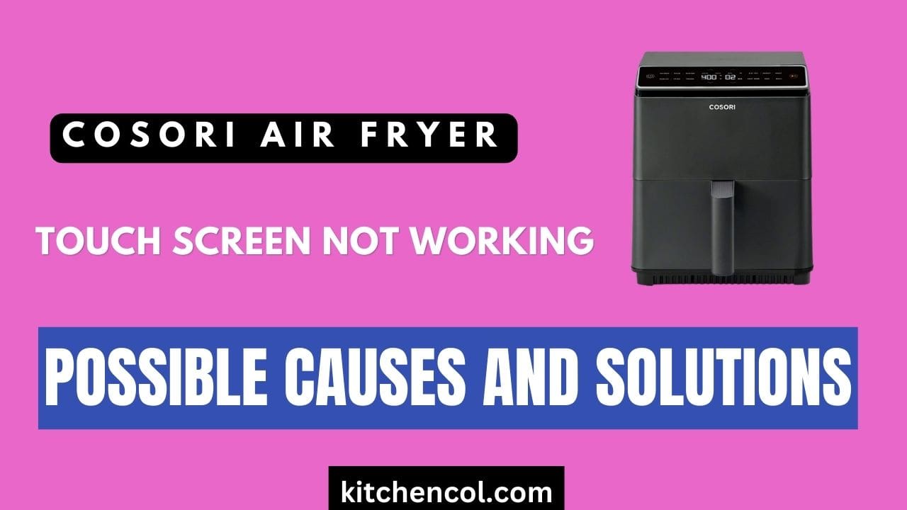 Cosori Air Fryer Touch Screen Not Working