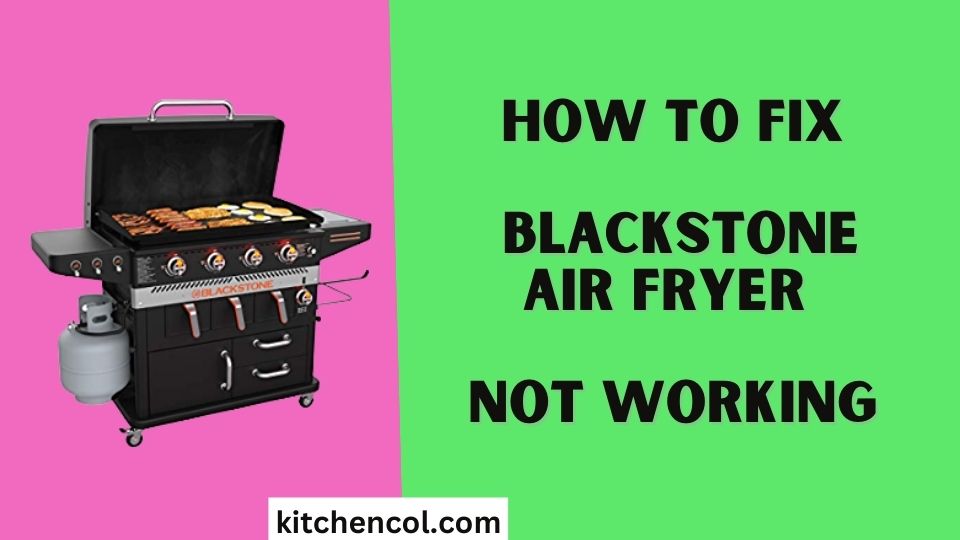 How to Fix Blackstone Air Fryer Not Working