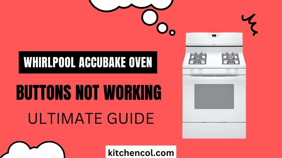 Whirlpool Accubake Oven Buttons Not Working