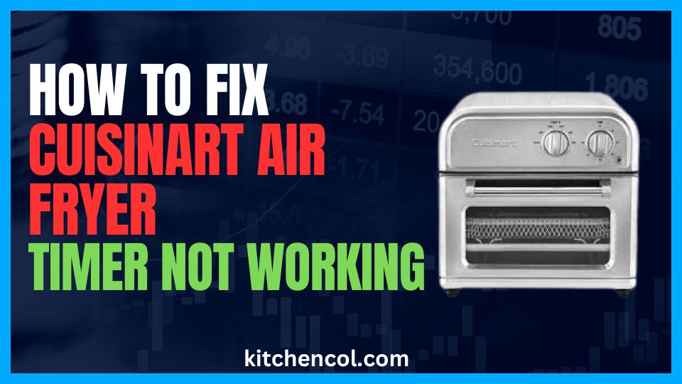 How to Fix Cuisinart Air Fryer Timer Not Working