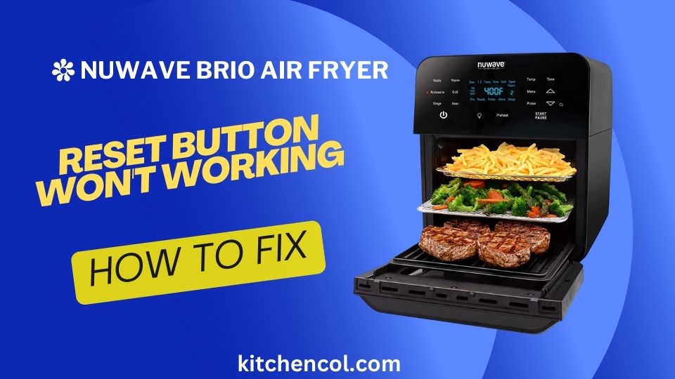 How to Fix Nuwave Brio Air Fryer Reset Button Won't Working