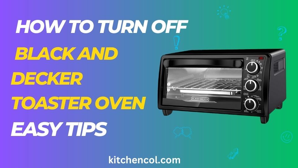 How to Turn OFF Black and Decker Toaster Oven-Easy Tips