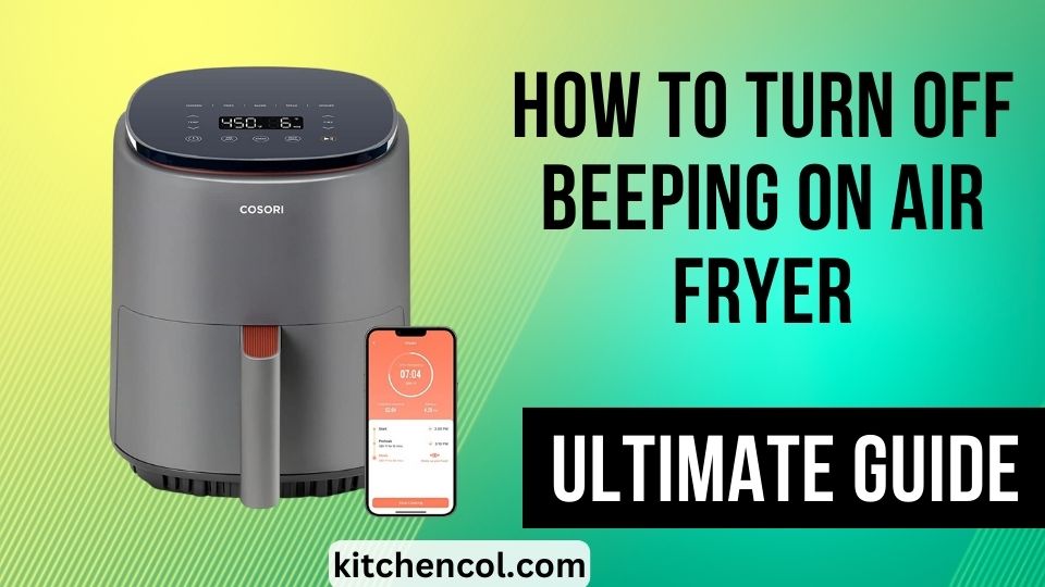 How to Turn Off Beeping on Air Fryer-Ultimate Guide