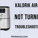 Kalorik Air Fryer Not Turning On-Troubleshooting Steps