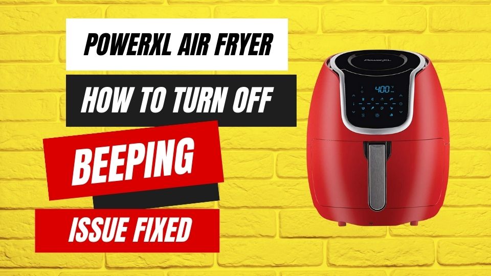 PowerXL Air fryer How to Turn OFF Beeping-Fixed