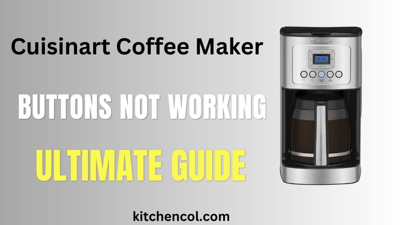 Cuisinart Coffee Maker Buttons Not Working-Ultimate Guide