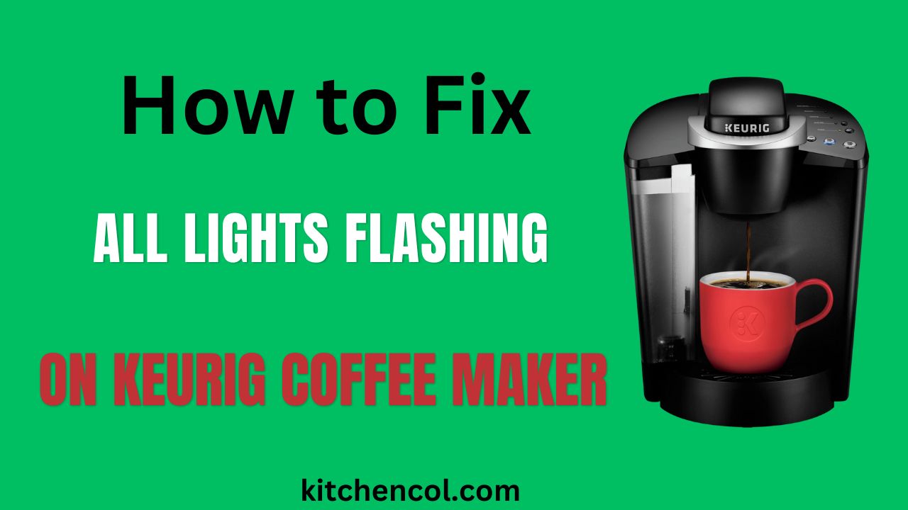 How to Fix All Lights Flashing on Keurig