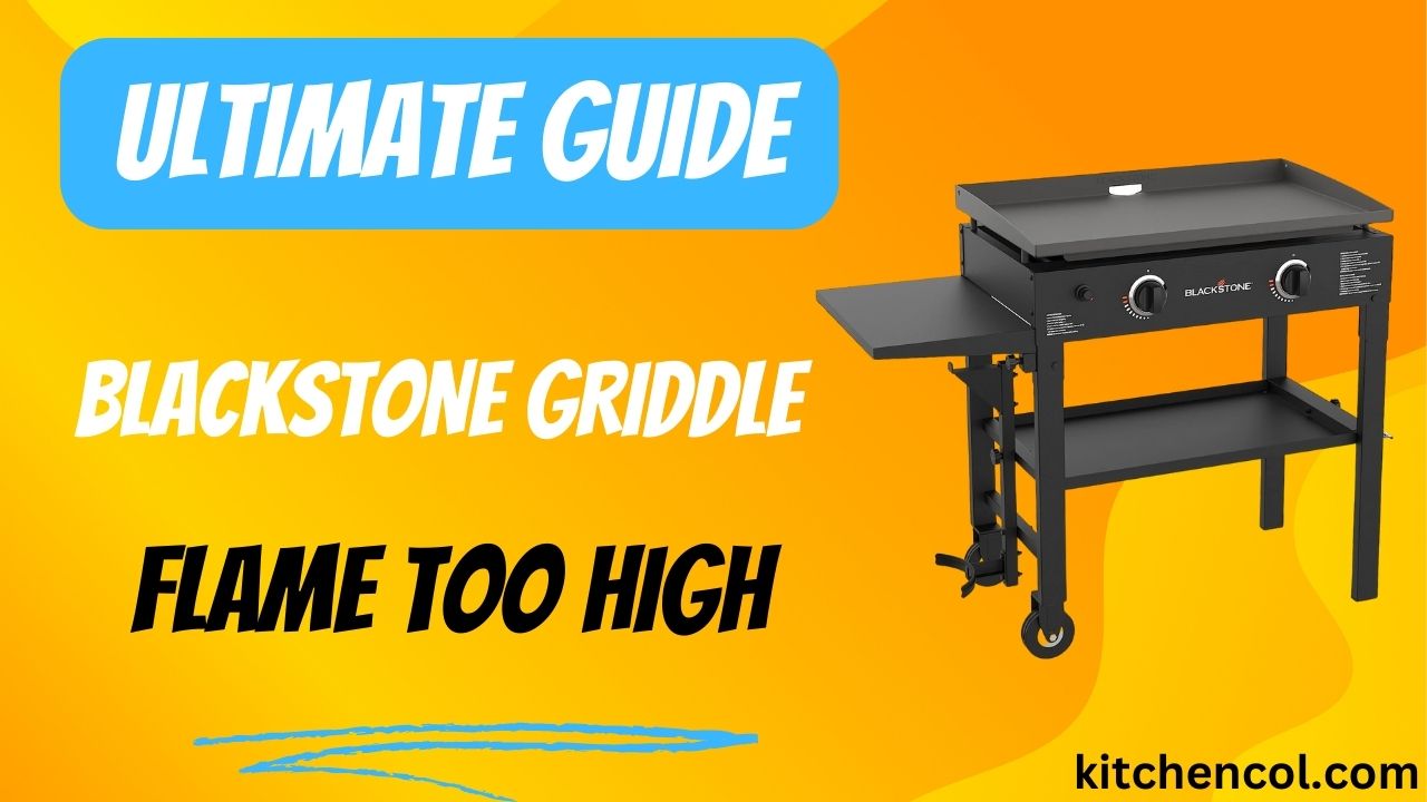 BlackStone Griddle Flame too High-Ultimate Guide