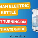 Chefman Electric Kettle Not Turning ON-Ultimate Guide
