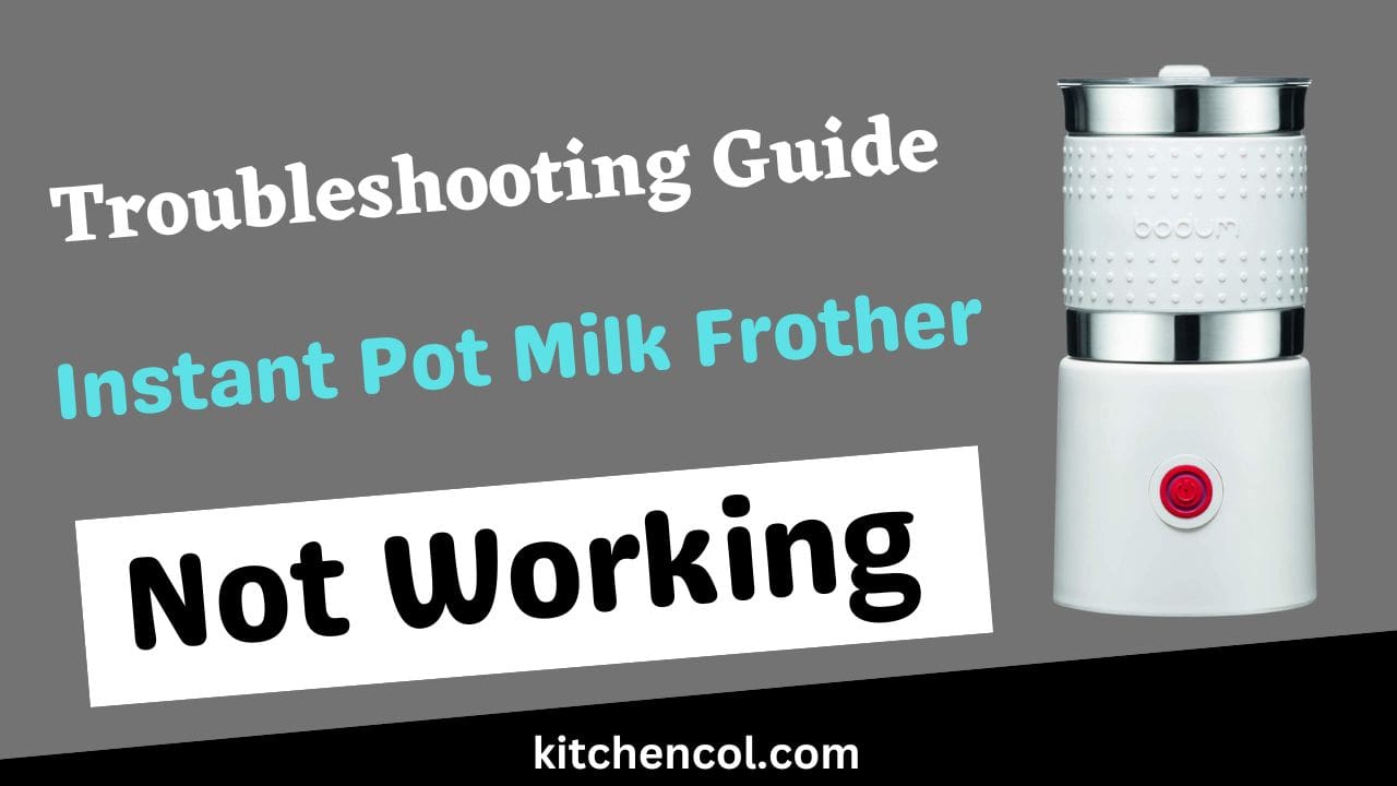 Troubleshooting Guide Instant Pot Milk Frother Not Working