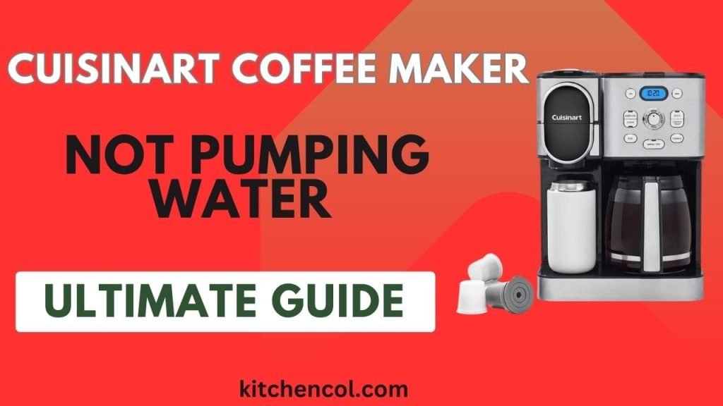 Cuisinart Coffee Maker Not Pumping WaterUltimate Guide Kitchen