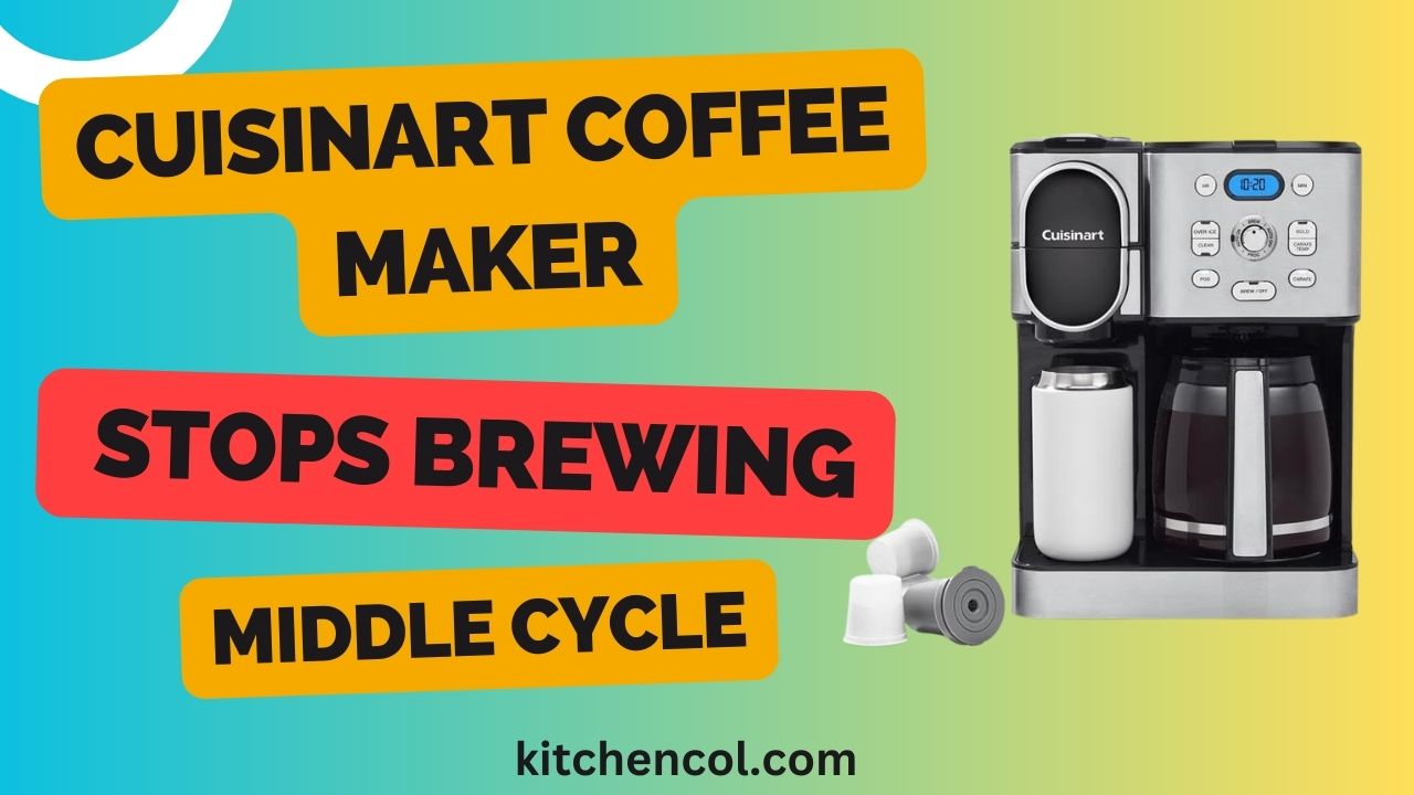 Cuisinart Coffee Maker Stops Brewing Middle Cycle