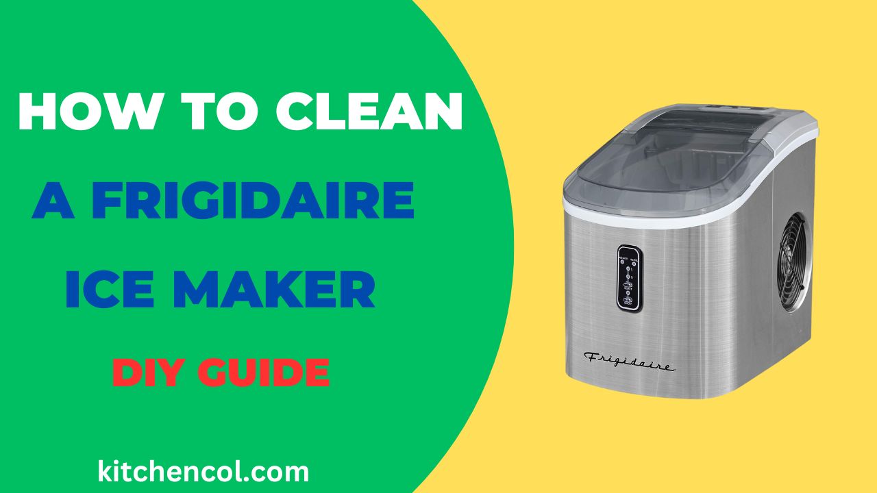 How to Clean A Frigidaire Ice Maker-DIY Guide