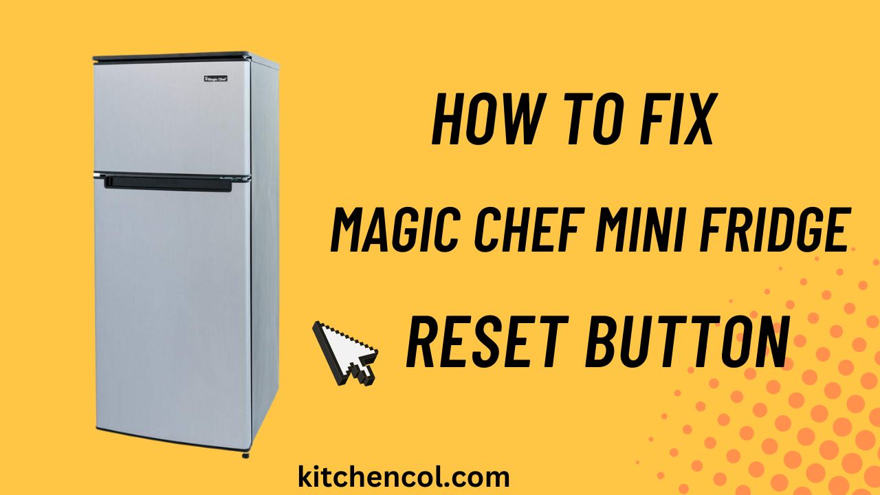 How to Fix Magic Chef Mini Fridge Reset Button