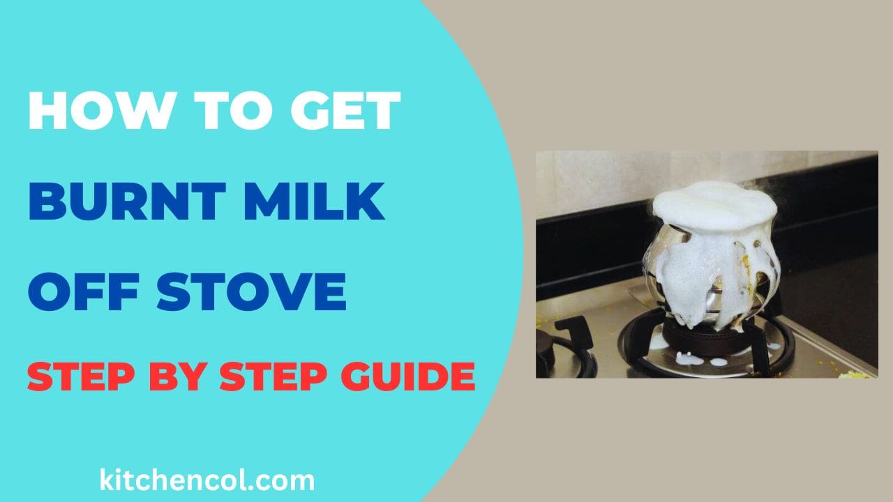How to Get Burnt Milk Off Stove-Step By Step Guide