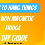 How to Hang Things on Non Magnetic Fridge-DIY Guide