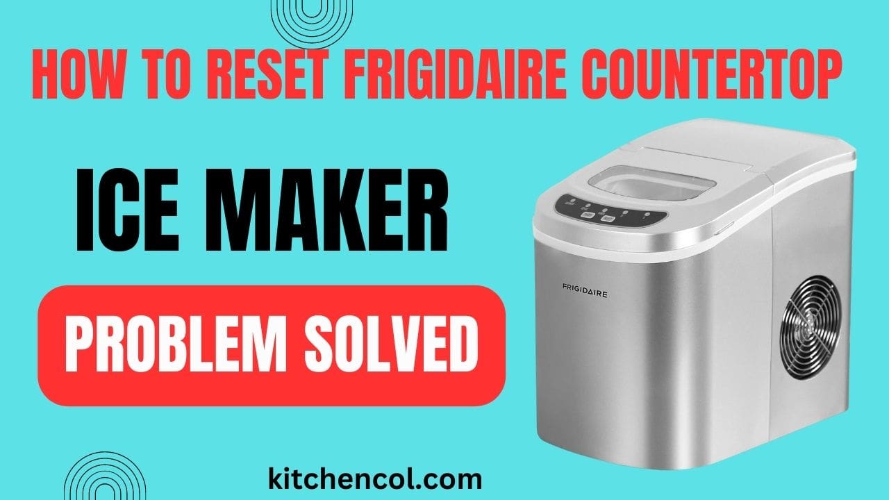 How to Reset Frigidaire Countertop Ice Maker-Solved