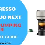 Nespresso Vertuo Next Not Pumping Water-Ultimate Guide