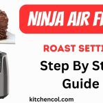 Ninja Air Fryer Roast Setting-Step By Step Guide