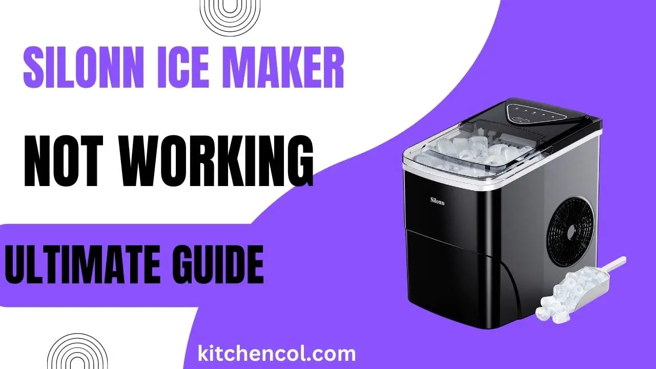 Silonn Ice Maker Not Working-Ultimate Guide
