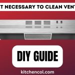 Why is it Necessary to Clean Vent Hoods-DIY Guide