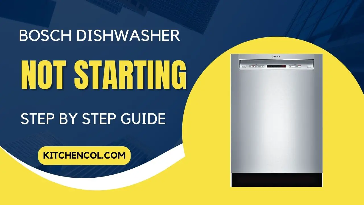 Bosch Dishwasher Not Starting-Step BY Step Guide