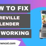 How to Fix Breville Blender Not Working