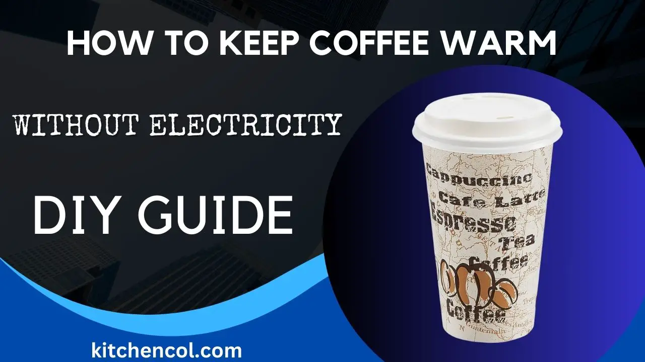 How to Keep Coffee Warm Without Electricity-DIY Guide