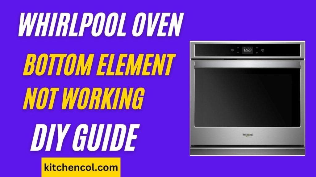 Whirlpool Oven Bottom Element Not WorkingDIY Guide Kitchen Collection