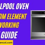 Whirlpool Oven Bottom Element Not Working-DIY Guide