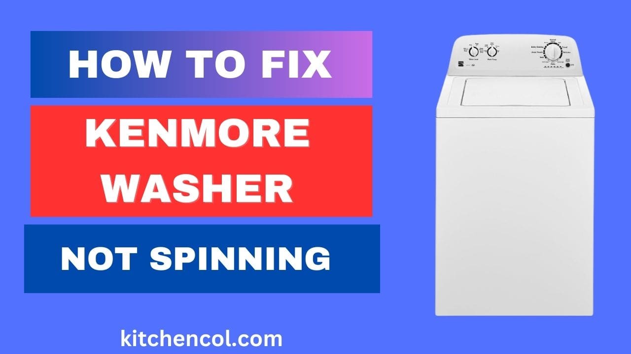 How to Fix Kenmore Washer Not Spinning