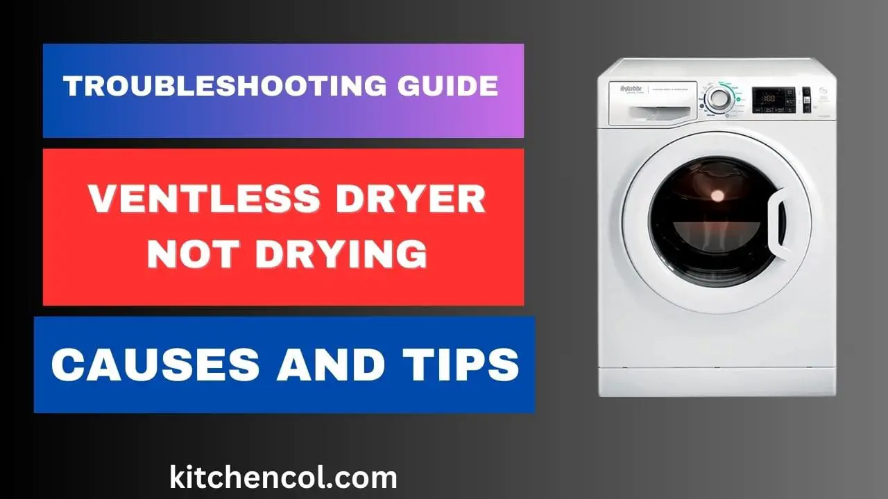 Troubleshooting Guide Ventless Dryer Not Drying