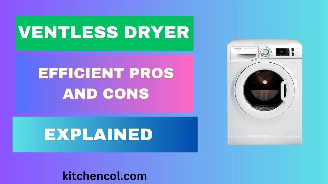 Ventless Dryer Efficient Pros and Cons Explained