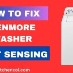 How to Fix Kenmore Washer Not Sensing