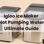 Igloo Ice Maker Not Pumping Water-Ultimate Guide