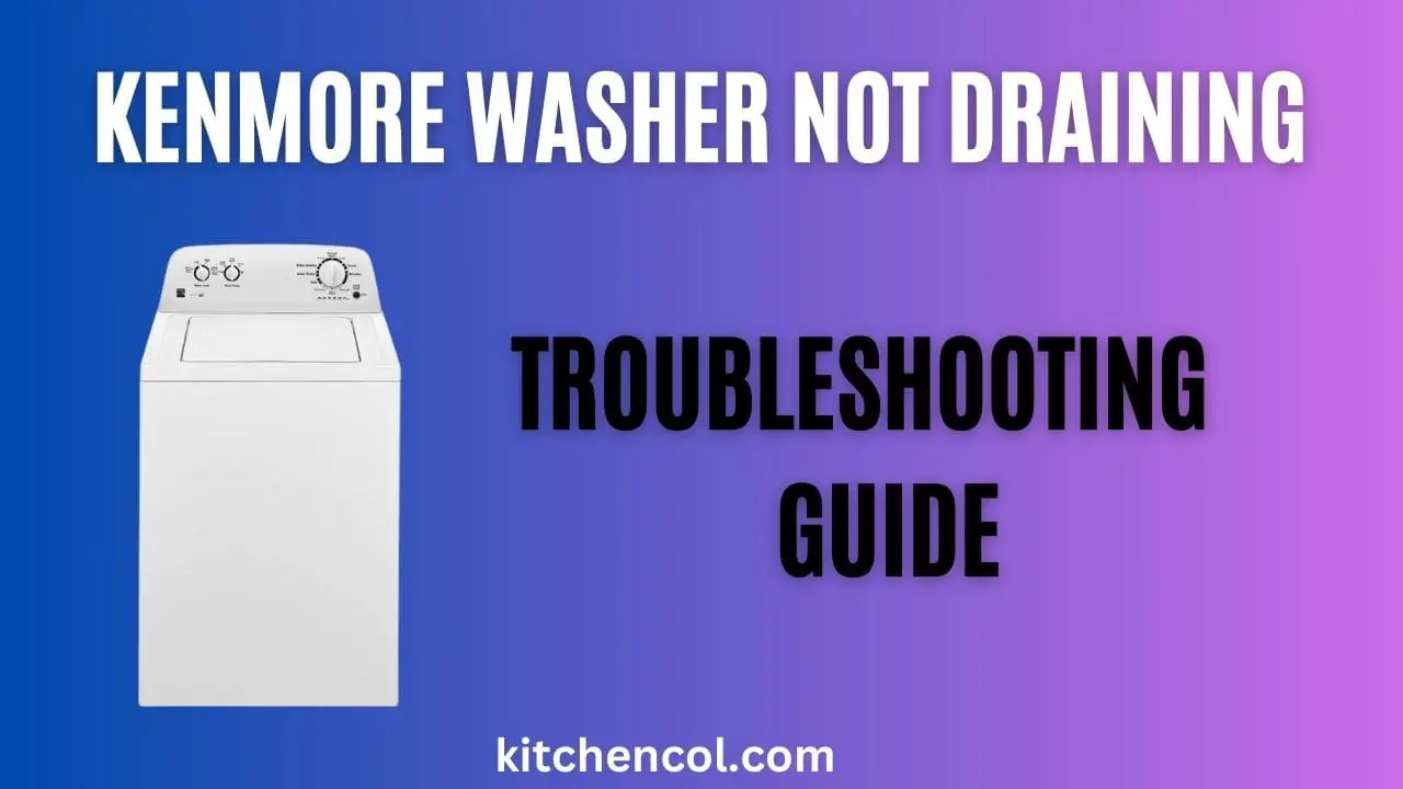 Kenmore Washer Not Draining-Troubleshooting Guide