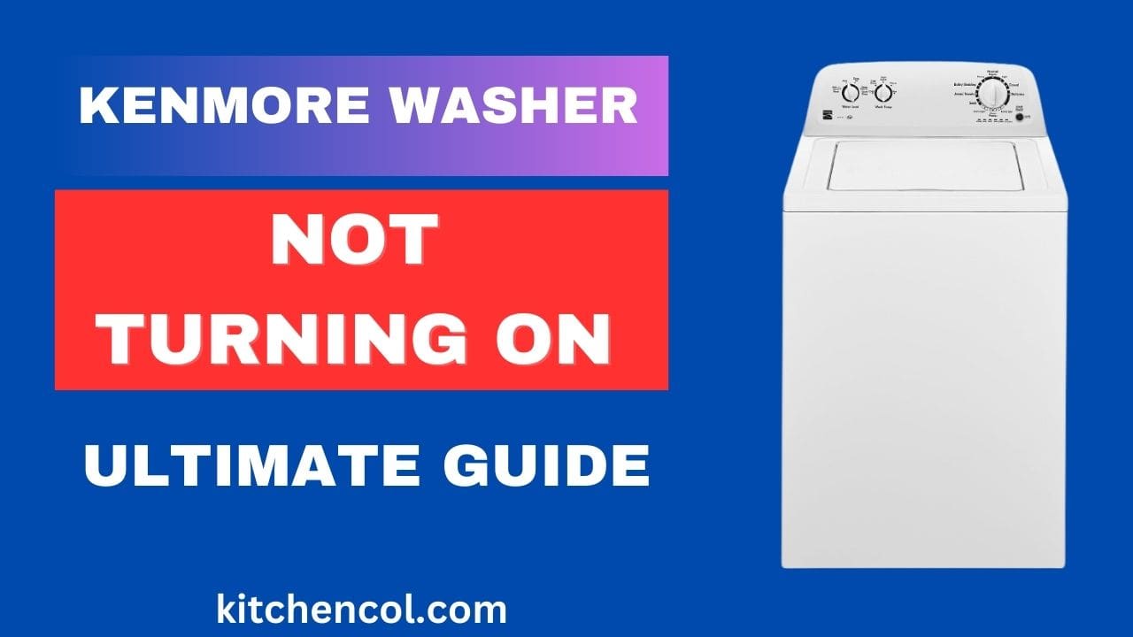 Kenmore Washer Not Turning On-Ultimate Guide